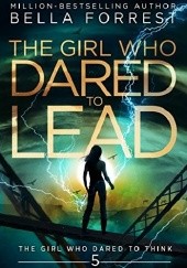 Okładka książki The Girl Who Dared to Lead Bella Forrest