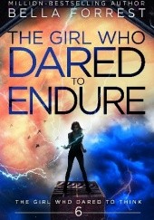 Okładka książki The Girl Who Dared to Endure Bella Forrest