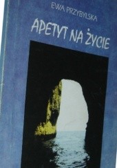 Okładka książki Apetyt na życie Ewa Przybylska