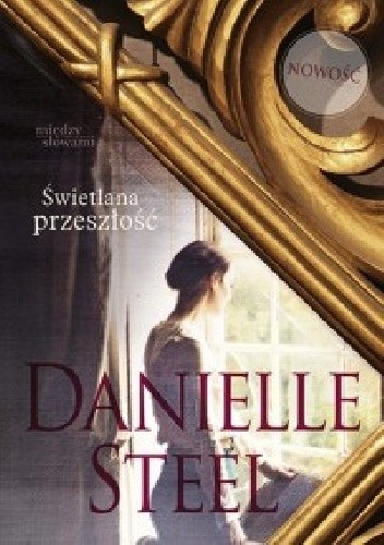Okładka książki Świetlana przeszłość Danielle Steel