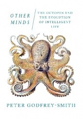 Okładka książki Other Minds: The Octopus and the Evolution of Intelligent Life Peter Godfrey-Smith
