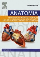 Okładka książki Anatomia narządów wewnętrznych i układu nerwowego człowieka, wydanie II Zofia Ignasiak