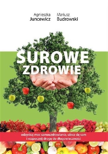 Okładka książki Surowe zdrowie Mariusz Budrowski, Agnieszka Juncewicz