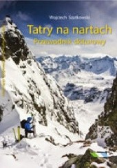 Okładka książki Tatry na nartach. Przewodnik skiturowy Wojciech Szatkowski
