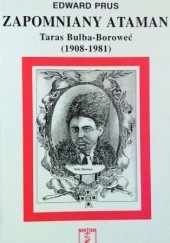 Okładka książki Zapomniany ataman: Taras Bulba-Boroweć (1908-1981)
