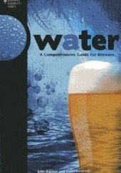 Okładka książki Water. A Comprehensive Guide for Brewers Colin Kaminski, John Palmer