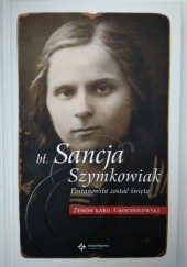 Okładka książki Bł. Sancja Szymkowiak. Postanowiła zostać świętą Zenon Grocholewski