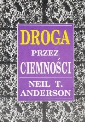 Okładka książki Droga przez ciemności Neil T. Anderson