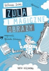 Okładka książki Zula i magiczne obrazy Natasza Socha