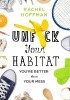 Okładka książki Unf*ck Your Habitat: You're Better Than Your Mess Rachel Hoffman