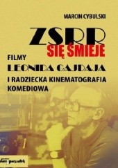 Okładka książki ZSRR się śmieje. Filmy Leonida Gajdaja i radziecka kinematografia komediowa Marcin Cybulski