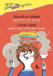 Okładka książki Sposób na Adama / Górski żurek How To Get Adam / Mountain Sour Rye Soup Paweł Beręsewicz