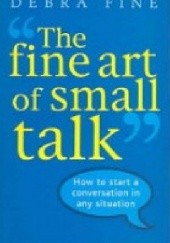 Okładka książki The fine art of small talk Debra Fine