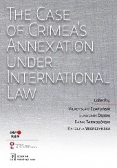 Okładka książki The Case of Crimeas Annexation Under International Law Władysław Czapliński, Sławomir Dębski, Rafał Tarnogórski, Karolina Wierczyńska