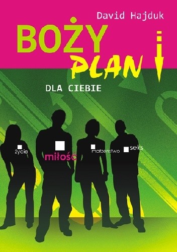 Okładka książki Boży Plan dla Ciebie. Życie, Miłość, Małżeństwo, Seks. David Hajduk
