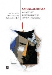 Okładka książki Sztuka aktorska w badaniach psychologicznych i refleksji estetycznej Jolanta Kociuba, Barbara Mróz, Barbara Osterloff