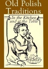 Okładka książki Old Polish Traditions in the Kitchen and at the Table Maria Lemnis i Henryk Vitry