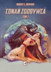 Okładka książki Conan zdobywca Robert E. Howard