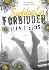 Okładka książki Suddenly Forbidden Ella Fields