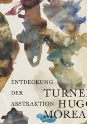 Okładka książki Turner - Hugo - Moreau. Entdeckung der Abstraktion Max Hollein, Raphael Rosenberg