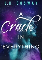 Okładka książki A Crack in Everything L.H. Cosway