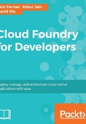 Okładka książki Cloud Foundry for Developers Rick Farmer, Rahul Jain, David Wu
