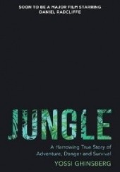 Okładka książki Jungle A Harrowing True Story of Adventure, Danger and Survival Yossi Ghinsberg