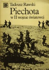 Okładka książki Piechota w II wojnie światowej Tadeusz Rawski
