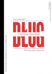 Okładka książki Dług. Pierwsze pięć tysięcy lat David Graeber