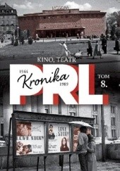 Okładka książki Kronika PRL 1944-1989. Kino, teatr Iwona Kienzler