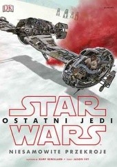 Okładka książki Ostatni Jedi. Niesamowite Przekroje praca zbiorowa
