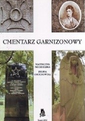 Okładka książki Cmentarz garnizonowy w Toruniu Sylwia Grochowina, Magdalena Niedzielska