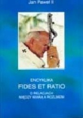 Okładka książki Fides et Ratio. O relacjach między wiarą a rozumem. Jan Paweł II (papież)