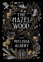 Okładka książki The Hazel Wood Melissa Albert