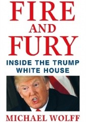 Okładka książki Fire and Fury: Inside the Trump White House Michael Wolff