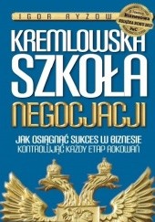 Okładka książki Kremlowska szkoła negocjacji Igor Ryżow