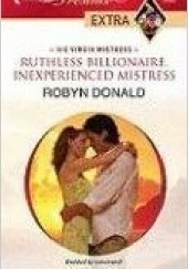 Okładka książki Ruthless Billionaire, Inexperienced Mistress Robyn Donald