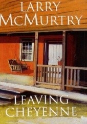 Okładka książki Leaving Cheyenne Larry McMurtry