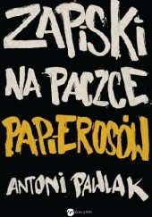 Okładka książki Zapiski na paczce papierosów Antoni Pawlak