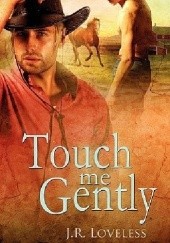 Okładka książki Touch Me Gently J.R. Loveless