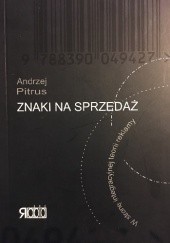 Okładka książki Znaki na sprzedaż. W stronę integracyjnej teorii reklamy Andrzej Pitrus