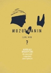 Okładka książki Muzułmanin, czyli kto? Materiały dydaktyczne dla nauczycieli i organizacji pozarządowych. Marta Widy-Behiesse