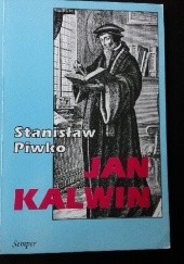 Okładka książki Jan Kalwin : życie i dzieło Stanisław Piwko