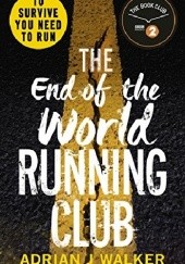 Okładka książki The End of the World Running Club Adrian J. Walker