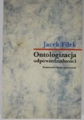 Okładka książki Ontologizacja odpowiedzialności Jacek Filek