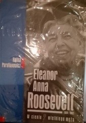 Eleanor Anna Roosevelt. W cieniu wielkiego męża