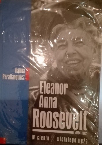 Eleanor Anna Roosevelt. W cieniu wielkiego męża
