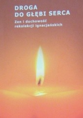 Okładka książki Droga do głębi serca. Zen i duchowość rekolekcji ignacjańskich Stefan Bauberger