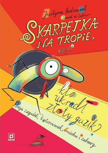 Okładka książki Skarpetka na tropie, czyli kto ukradł złoty guzik? Justyna Bednarek, Daniel de Latour