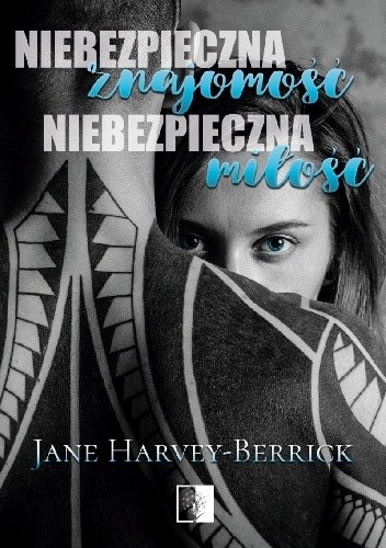 Okładka książki Niebezpieczna znajomość, niebezpieczna miłość Jane Harvey-Berrick